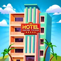 Hotel Empire Tycoon－Idle Game МОД на Андроид